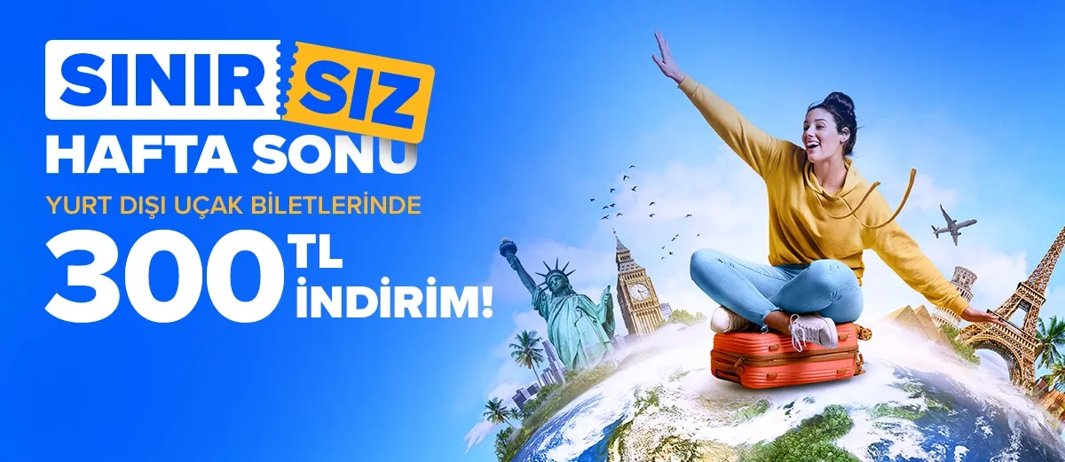 Sınırsız Hafta Sonu Uçak Biletinde 300 TL İndirim