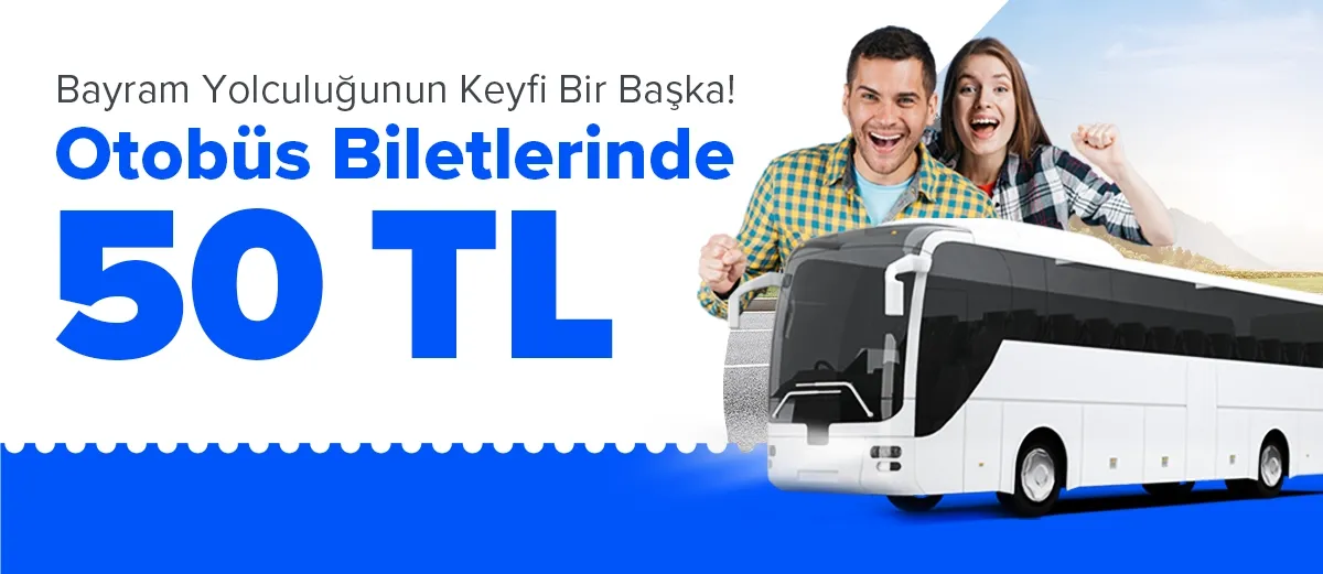 Bayramda Otobüs Biletlerinde 50 TL İndirim!