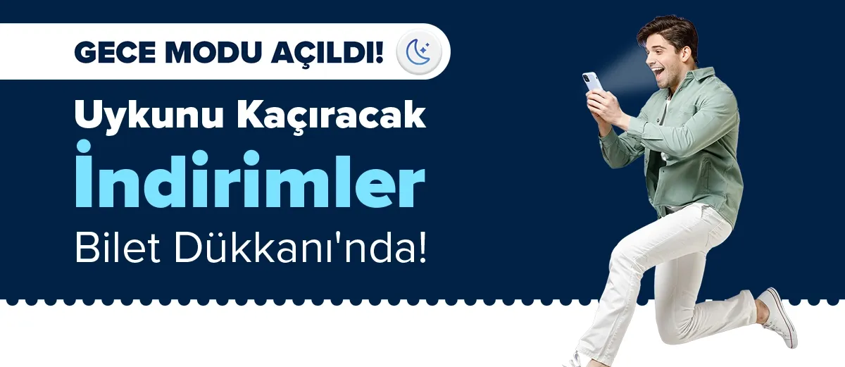 Bilet Dükkanı'nda Gece Kuşlarına Özel!