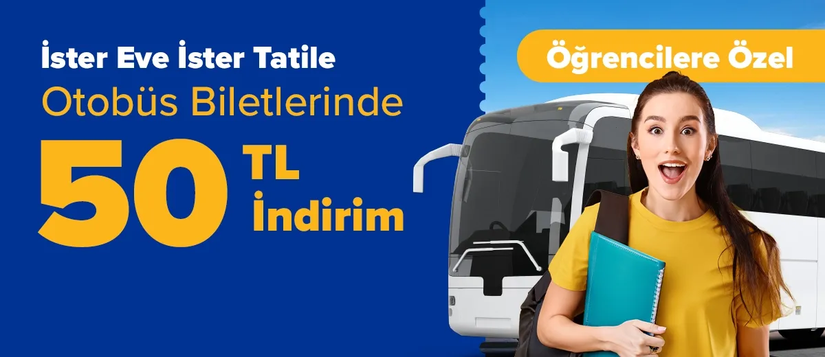 Üniversitelilere Otobüste Anında 50 TL İndirim!